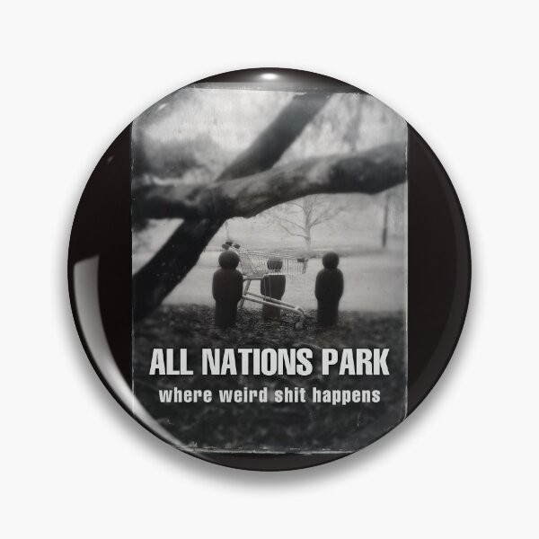 Item preview, All Nations Park - where weird shit happens designed and sold by djhotwheels.