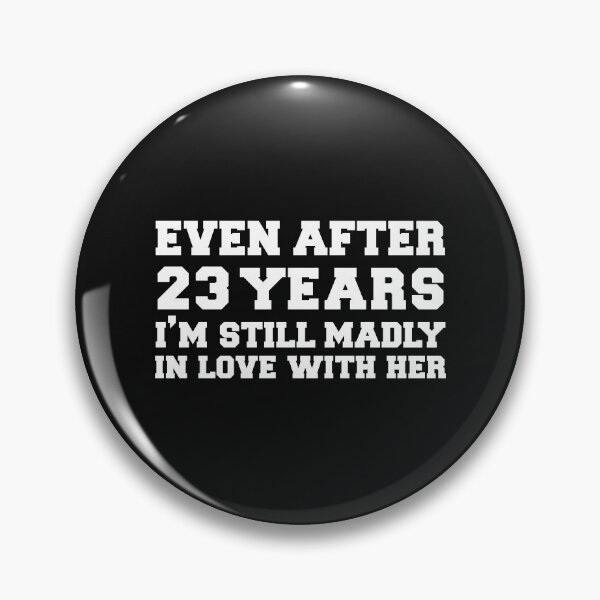 Item preview, Even after 23 years I am still in love with her 23rd Anniversary designed and sold by losttribe.
