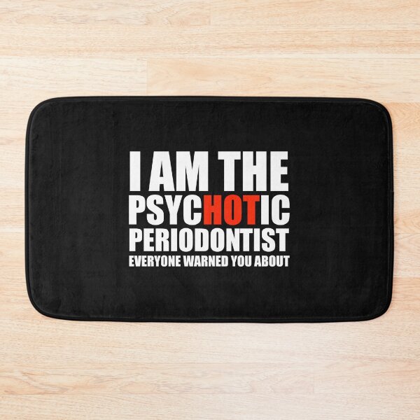 Item preview, Hot Psychotic Periodontist You Were Warned About designed and sold by losttribe.