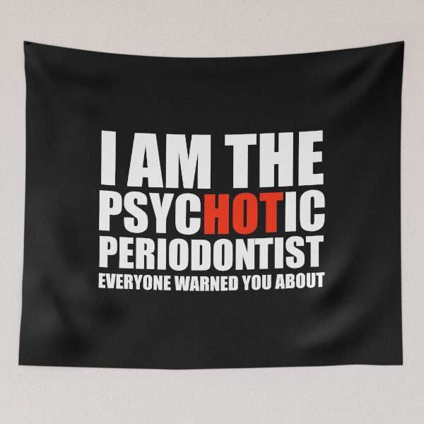 Item preview, Hot Psychotic Periodontist You Were Warned About designed and sold by losttribe.