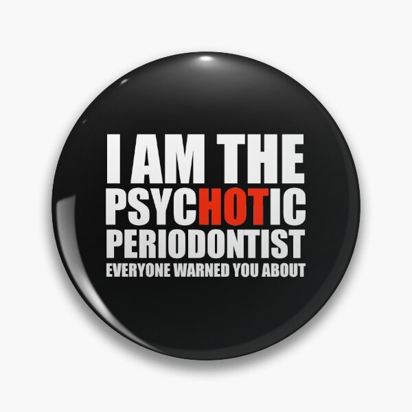 Artikelvorschau, Hot Psychotic Periodontist, über den Sie gewarnt wurden entworfen und verkauft von losttribe.