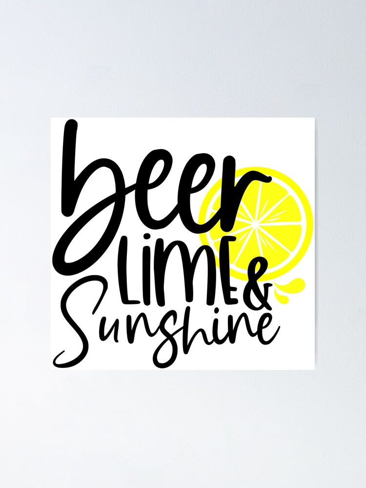 Beer Lime Sunshine Poster By Purpleblobart Redbubble