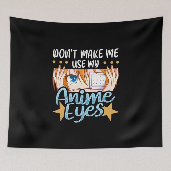 Item preview, Don't Make Me Use My Anime Eyes Cute Kawaii Girl designed and sold by perfectpresents.