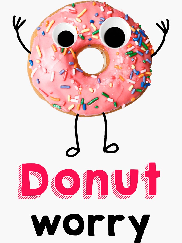 "Donut Worry Googly Eyes Doughnut Funny Food Puns" Sticker for Sale