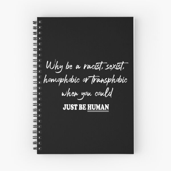 Item preview, Why be a racist when you could JUST BE Human . designed and sold by Oblivyum.