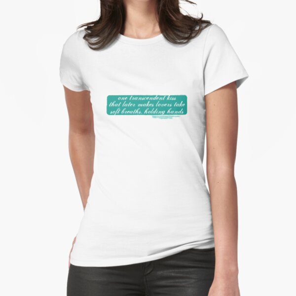 One Transcendent Kiss... Fitted T-Shirt