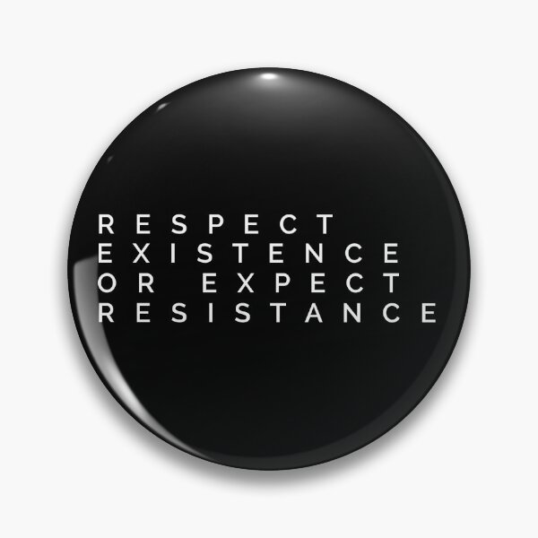 Item preview, Respect Existence or Expect Resistance designed and sold by MadEDesigns.