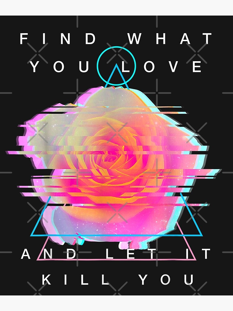 Find What You Love And Let It Kill You Rose Glitch Art Greeting Card By Erikcooke Redbubble
