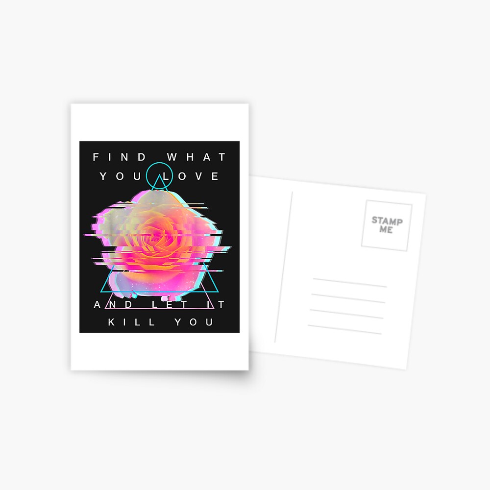 Find What You Love And Let It Kill You Rose Glitch Art Greeting Card By Erikcooke Redbubble