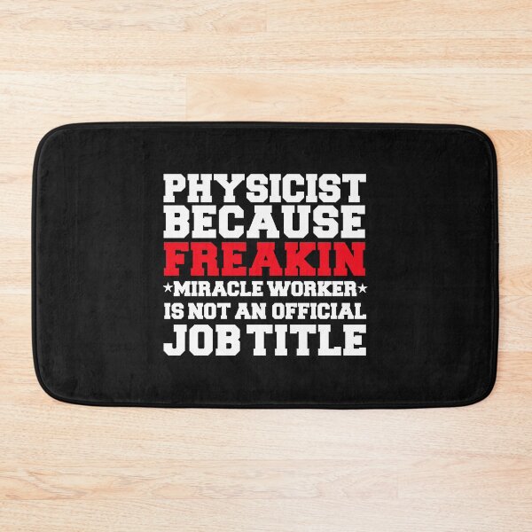 Item preview, Physicist because Miracle Worker not a job title designed and sold by losttribe.