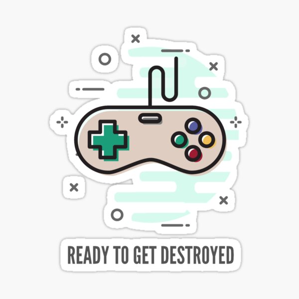 READY TO GET DESTROYED Sticker