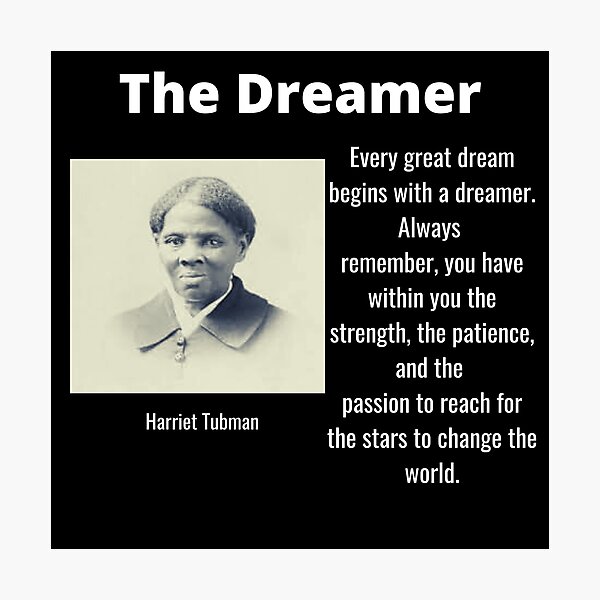 Harriet Tubman The Dreamer Black History Quote Photographic Print