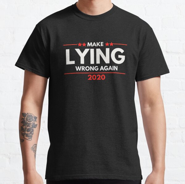 Make Lying Wrong Again  Classic T-Shirt