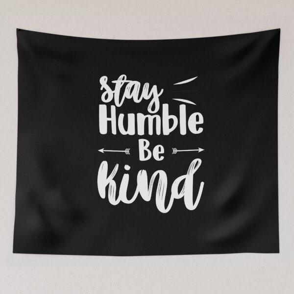 Item preview, Stay Humble; Be Kind designed and sold by Sbgarror.
