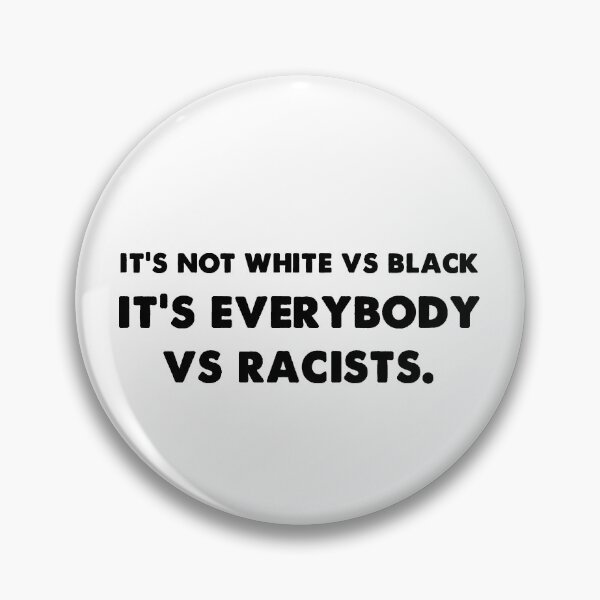 Item preview, It's not white or black it's everybody vs racists trendy designed and sold by Kathrine2302.
