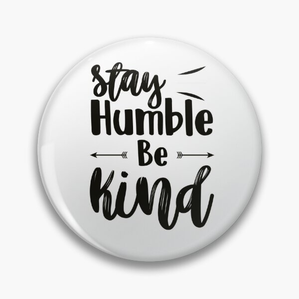 Item preview, Stay Humble; Be Kind designed and sold by Sbgarror.