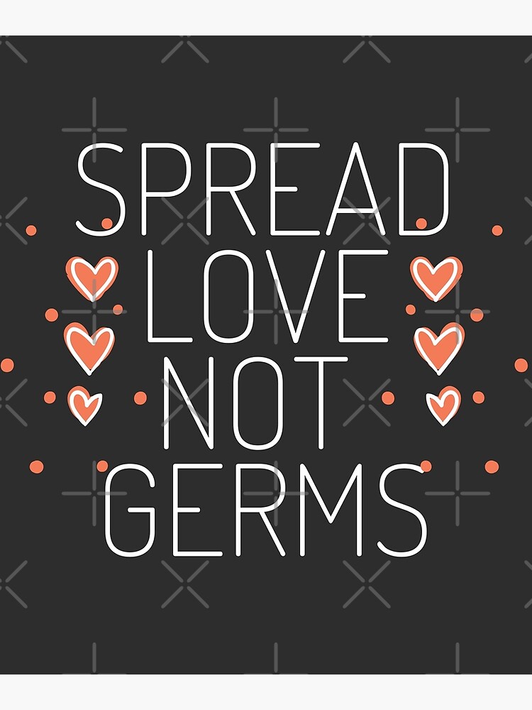 spread-love-not-germs-white-text-poster-for-sale-by-integritydesign-redbubble