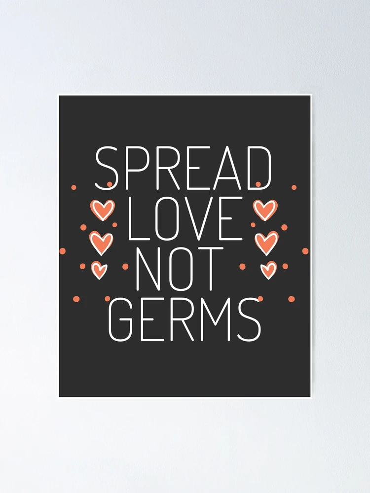 spread-love-not-germs-white-text-poster-for-sale-by-integritydesign-redbubble