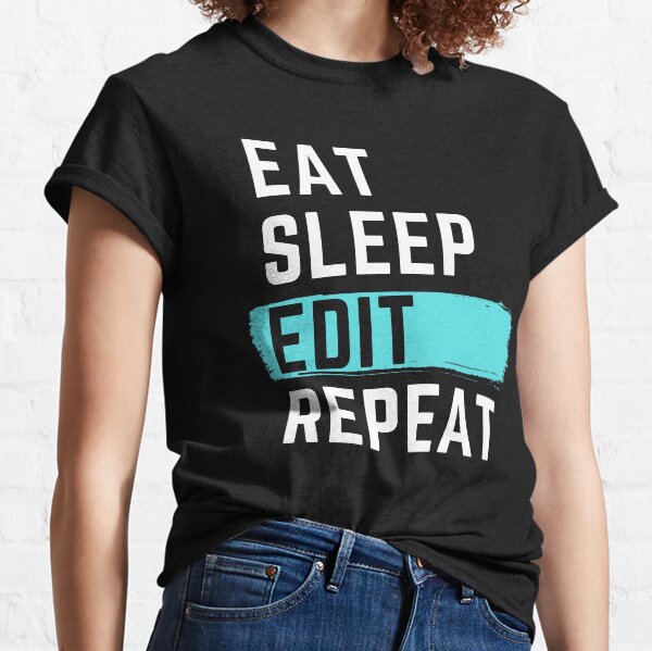 Eat Sleep Edit Repeat Classic T-Shirt