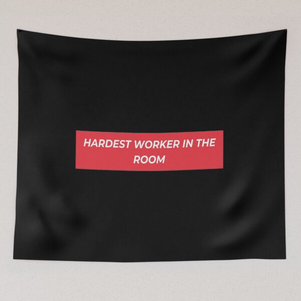 Item preview, Hardest worker in the room designed and sold by lovesuperkarma.