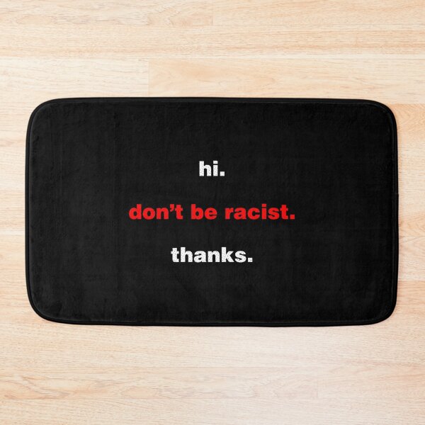 Item preview, Hi Dont Be Racist Thanks designed and sold by artworkbyrihen.