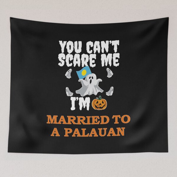 Item preview, Can't scare me I'm Married to a Palauan Halloween Palau designed and sold by losttribe.