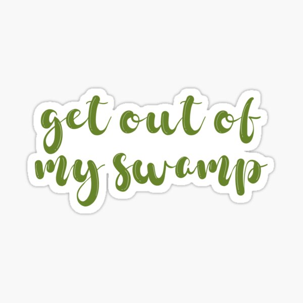 Get Out Of My Swamp Gifts Merchandise Redbubble