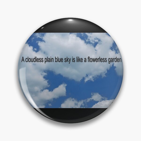 Item preview, A cloudless plain blue sky is like a flowerless garden designed and sold by PicsByTony.