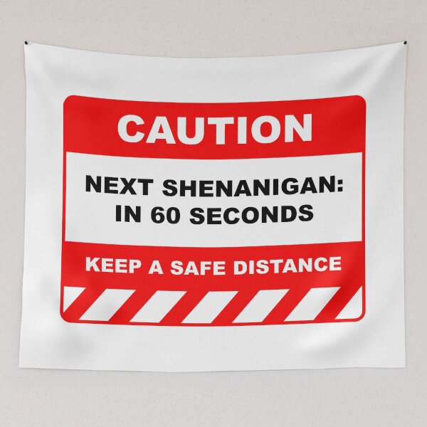 Item preview, Funny Human Caution Label / Sign NEXT SHENANIGAN: In 60 SECONDS Sayings Sarcasm Humor Quotes designed and sold by ColorMeHappy123.
