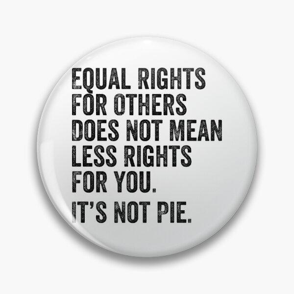 Item preview, equal rights for others does not mean less rights for you it's not pie designed and sold by MagicBoutique.