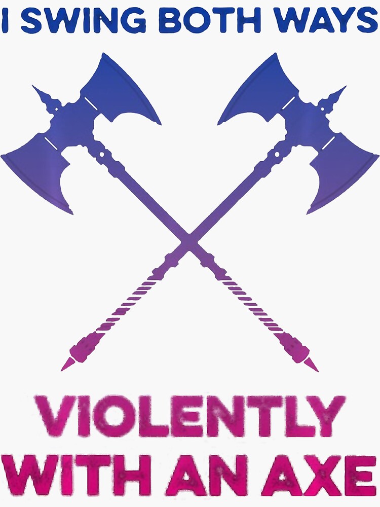 "LGBT I Swing Both Ways Violently With An Axe LGBT gay pride" Sticker