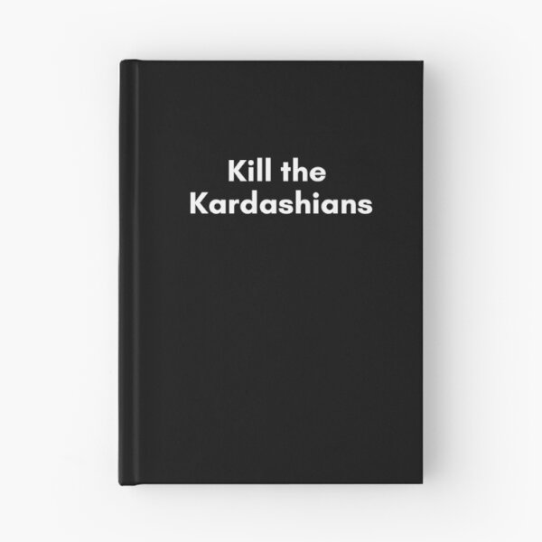 Item preview, Kill the Kardashians designed and sold by Josh Garrett.