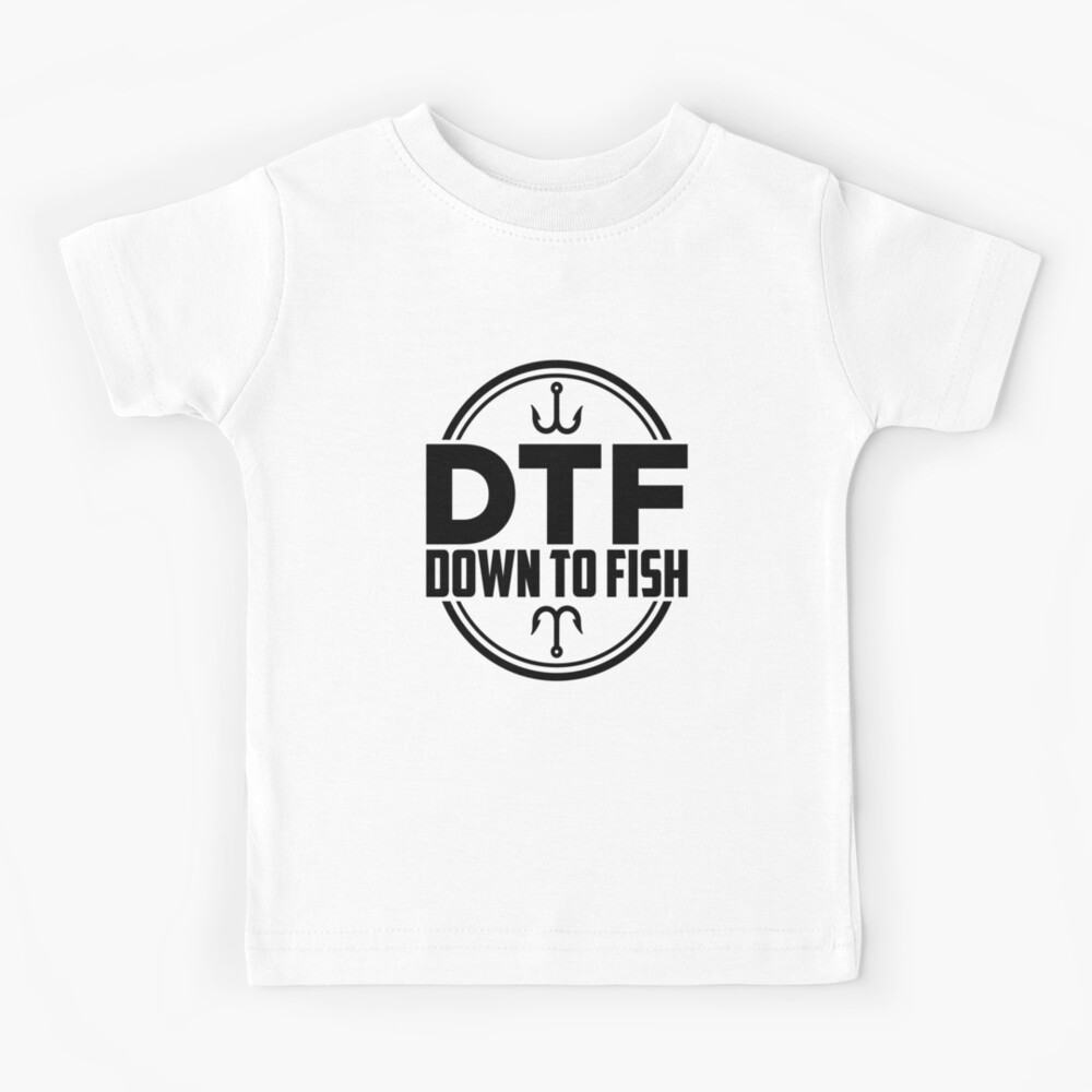 Funny Fishing print - DTF: Down To Fish Kids T-Shirt for Sale by