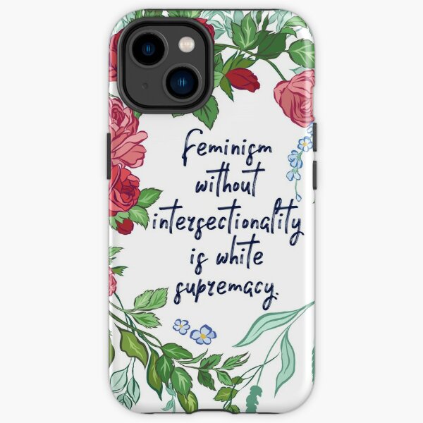 Feminism Without Intersectionality Is White Supremacy iPhone Tough Case