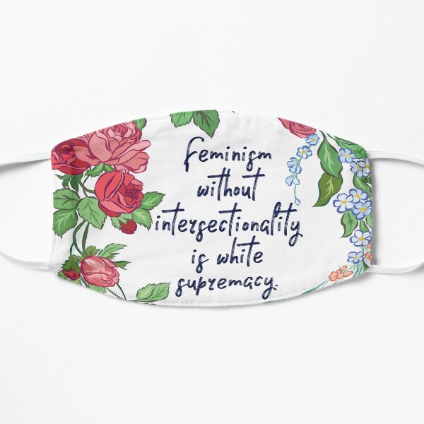 Feminism Without Intersectionality Is White Supremacy Flat Mask