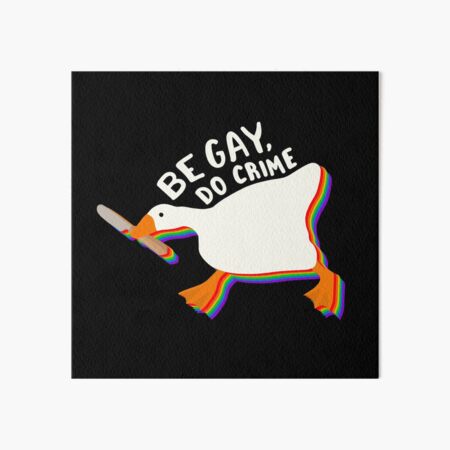 Be gay do crime goose Art Board Print