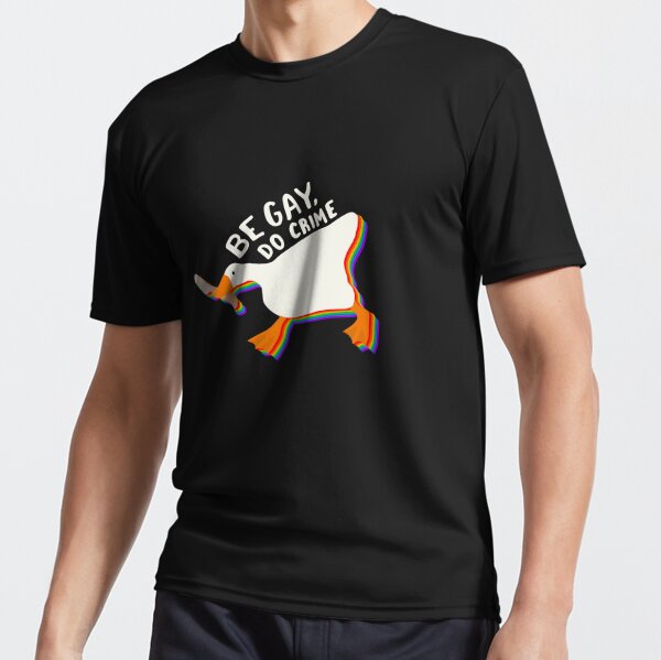 Be gay do crime untitled goose Active T-Shirt