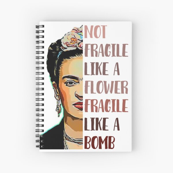 FRIDA KAHLO - Not fragile like a flower Spiral Notebook