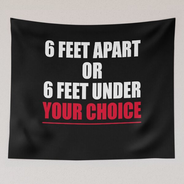 Item preview, 6 feet apart or 6 feet under your choice designed and sold by Andrea Lina.