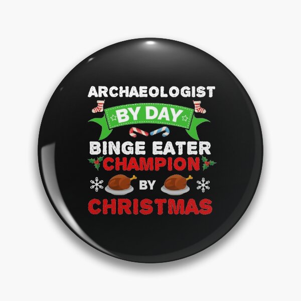 Item preview, Archaeologist by day Binge Eater by Christmas Xmas designed and sold by losttribe.