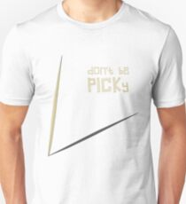 Don't be picky Unisex T-Shirt