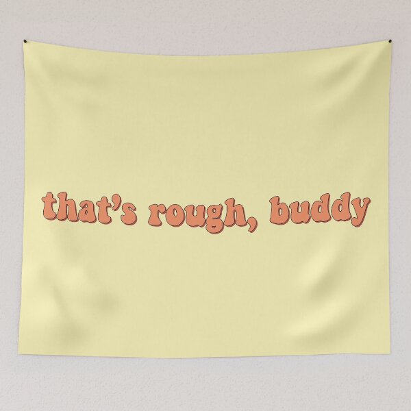 Item preview, that's rough buddy from avatar designed and sold by gwynethc.