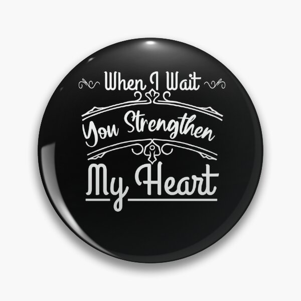 Item preview, When I Wait You Strengthen My Heart designed and sold by Sbgarror.