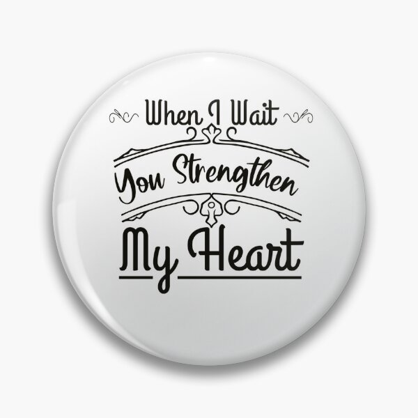Item preview,  When I Wait You Strengthen My Heart designed and sold by Sbgarror.