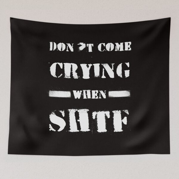 Item preview, Don't Come Crying When SHTF designed and sold by AshStore.