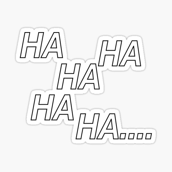 Hahaha Funny Sarcastic sarcasm Humour sayings quotes ,Cool gift idea for husband, boyfriend or girlfriend. Sticker