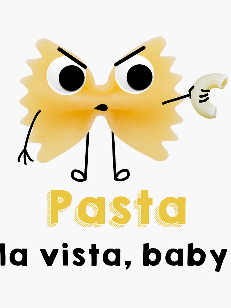 "Pasta La Vista, Baby Googly Eyes Funny Food Puns" Sticker by