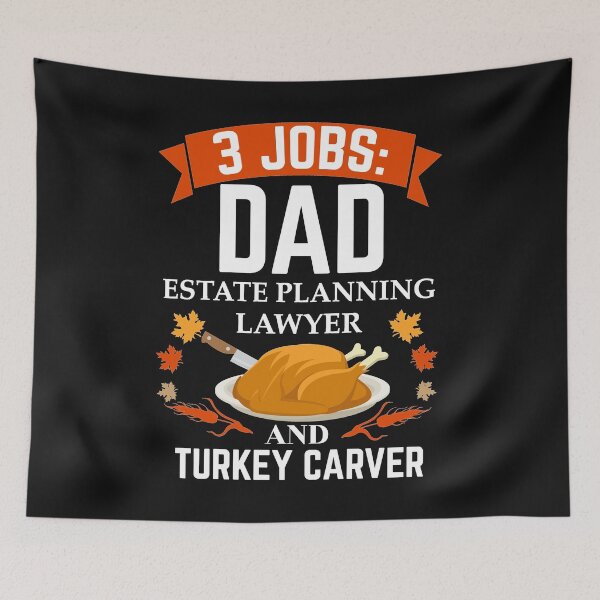 Item preview, 3 jobs dad Estate Planning lawyer turkey carver Attorney Thanksgiving designed and sold by losttribe.