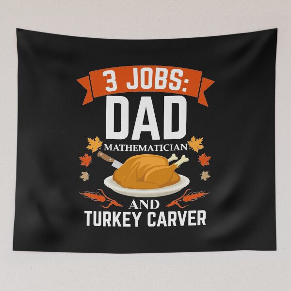 Item preview, 3 jobs dad Mathematician  turkey carver Thanksgiving designed and sold by losttribe.