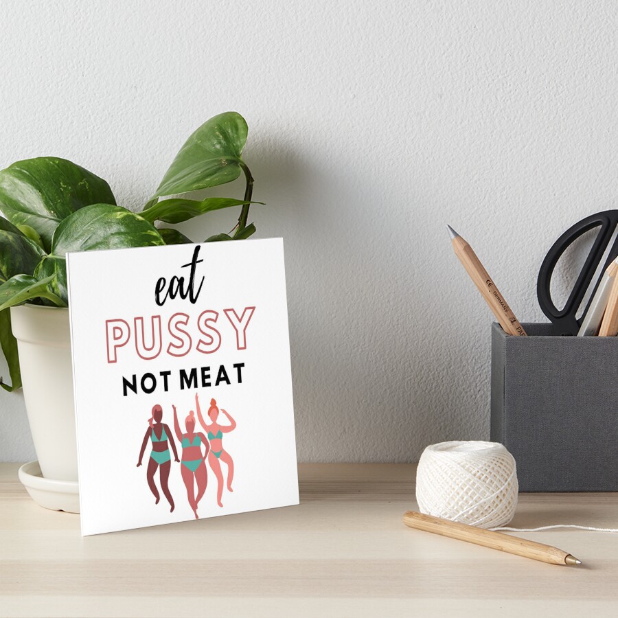 Eat Pussy Not Meat